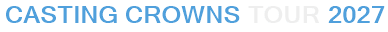 Casting Crowns Tour 2027